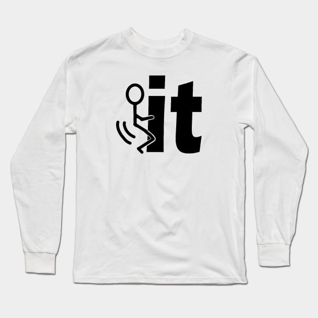 Fuck-It Long Sleeve T-Shirt by atrevete tete